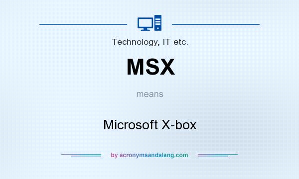 What does MSX mean? It stands for Microsoft X-box