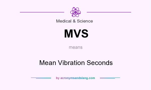 What does MVS mean? It stands for Mean Vibration Seconds