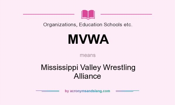 What does MVWA mean? It stands for Mississippi Valley Wrestling Alliance