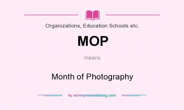 What does MOP mean? It stands for Month of Photography