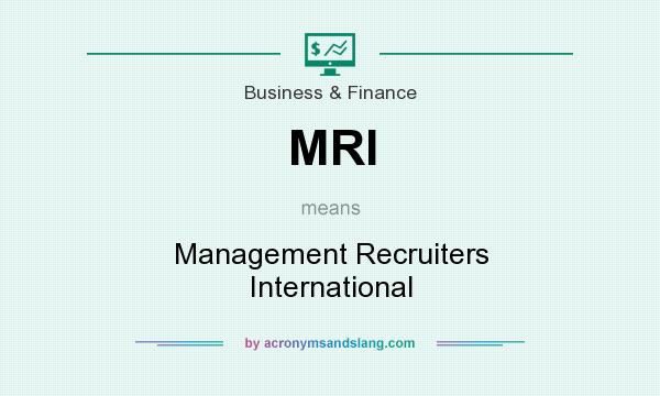 What does MRI mean? It stands for Management Recruiters International