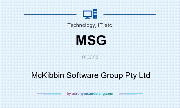 What does MSG mean? It stands for McKibbin Software Group Pty Ltd