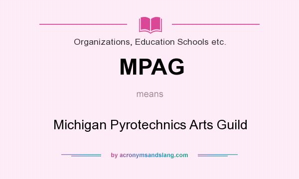 What does MPAG mean? It stands for Michigan Pyrotechnics Arts Guild
