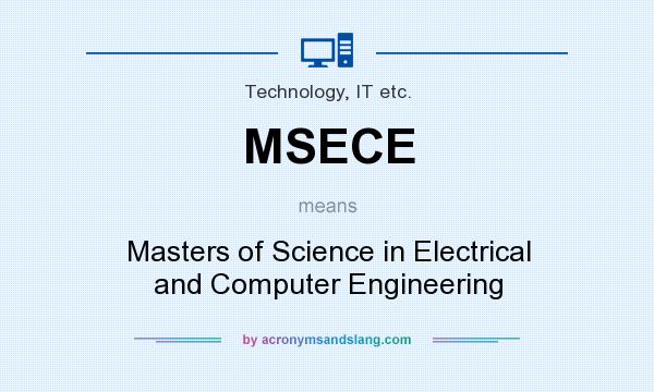 What does MSECE mean? It stands for Masters of Science in Electrical and Computer Engineering