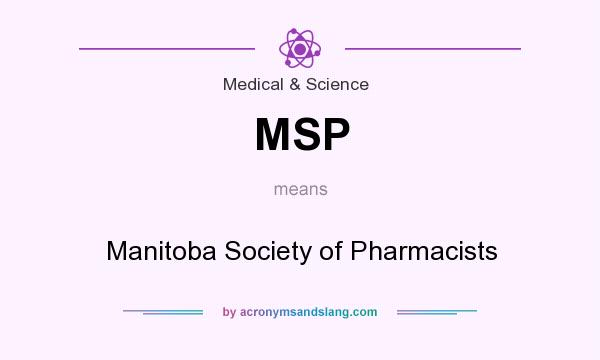 What does MSP mean? It stands for Manitoba Society of Pharmacists