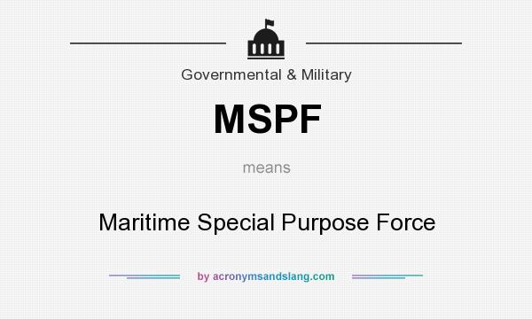 What does MSPF mean? It stands for Maritime Special Purpose Force