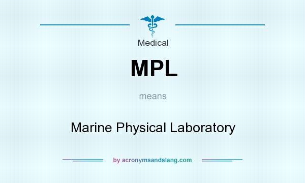 What does MPL mean? It stands for Marine Physical Laboratory