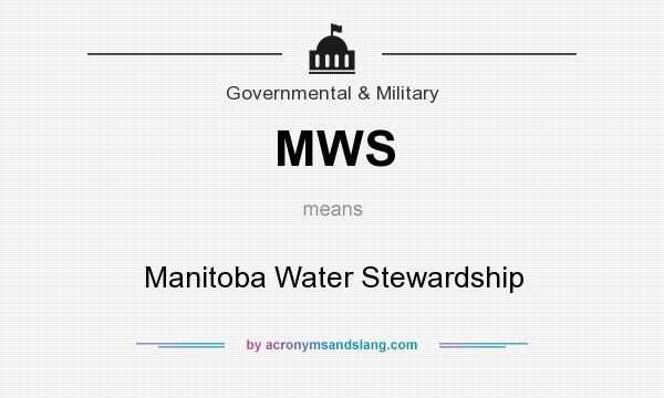 What does MWS mean? It stands for Manitoba Water Stewardship