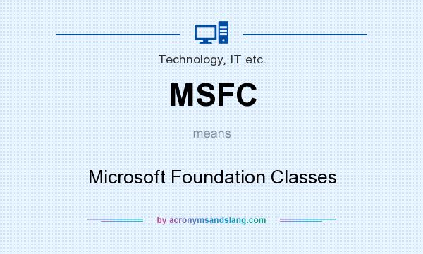 What does MSFC mean? It stands for Microsoft Foundation Classes