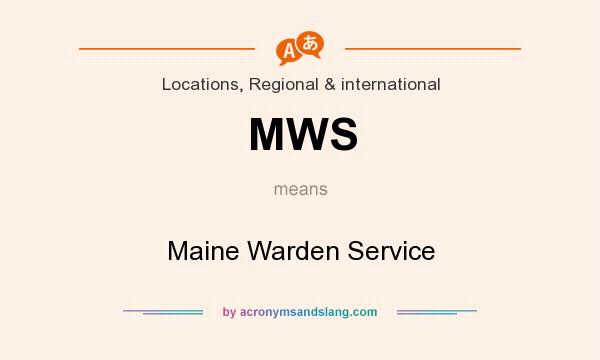What does MWS mean? It stands for Maine Warden Service