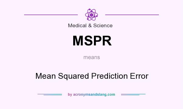 What does MSPR mean? It stands for Mean Squared Prediction Error