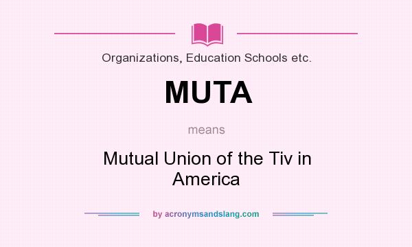 What does MUTA mean? It stands for Mutual Union of the Tiv in America