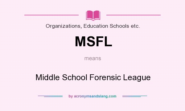 What does MSFL mean? It stands for Middle School Forensic League