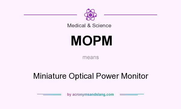 What does MOPM mean? It stands for Miniature Optical Power Monitor