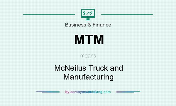 What does MTM mean? It stands for McNeilus Truck and Manufacturing