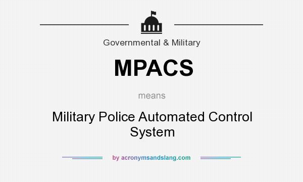 What does MPACS mean? It stands for Military Police Automated Control System