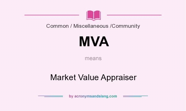What does MVA mean? It stands for Market Value Appraiser