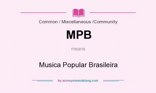 What does MPB mean? It stands for Musica Popular Brasileira