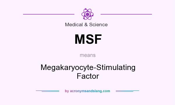 What does MSF mean? It stands for Megakaryocyte-Stimulating Factor