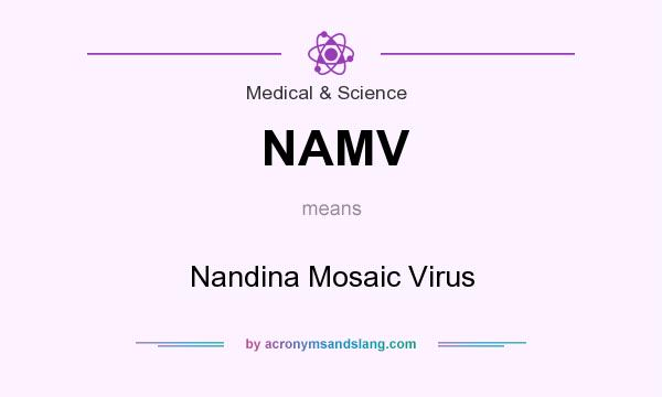 What does NAMV mean? It stands for Nandina Mosaic Virus