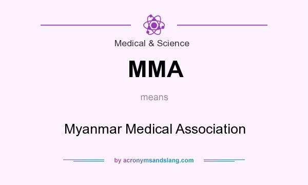 What does MMA mean? It stands for Myanmar Medical Association