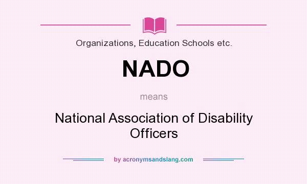 What does NADO mean? It stands for National Association of Disability Officers