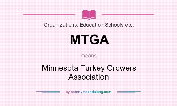 What does MTGA mean? It stands for Minnesota Turkey Growers Association