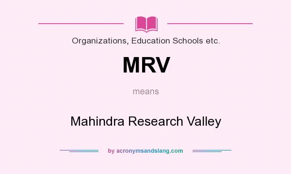 What does MRV mean? It stands for Mahindra Research Valley