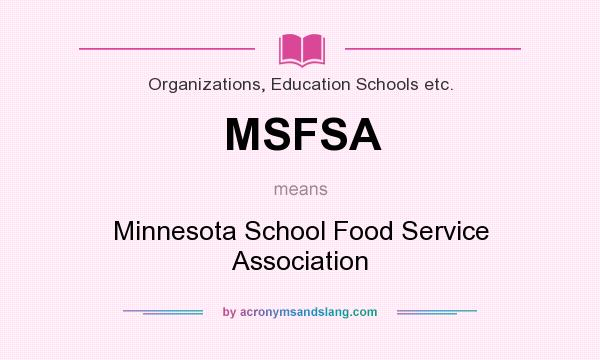 What does MSFSA mean? It stands for Minnesota School Food Service Association