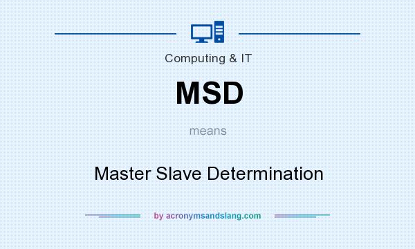 What does MSD mean? It stands for Master Slave Determination