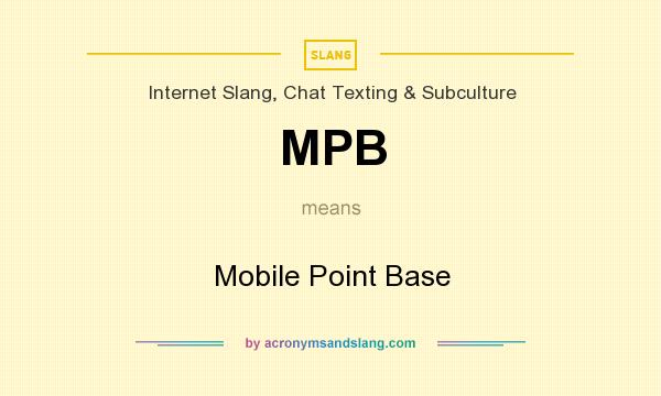 What does MPB mean? It stands for Mobile Point Base