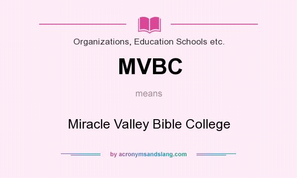 What does MVBC mean? It stands for Miracle Valley Bible College