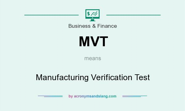 What does MVT mean? It stands for Manufacturing Verification Test