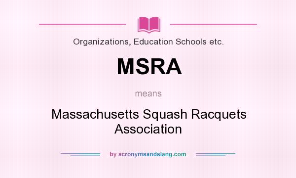 What does MSRA mean? It stands for Massachusetts Squash Racquets Association
