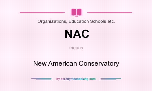 What does NAC mean? It stands for New American Conservatory