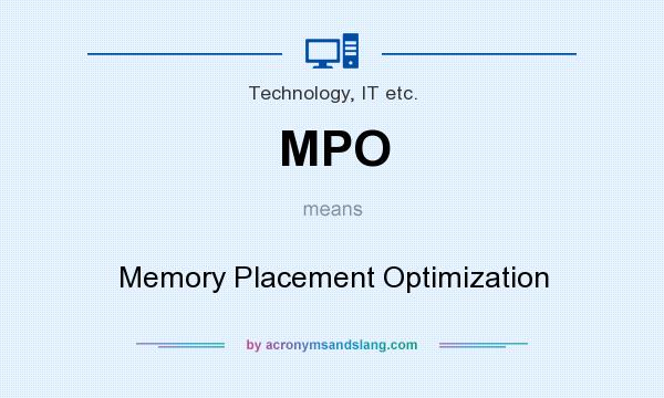 What does MPO mean? It stands for Memory Placement Optimization