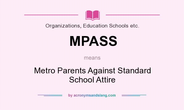 What does MPASS mean? It stands for Metro Parents Against Standard School Attire