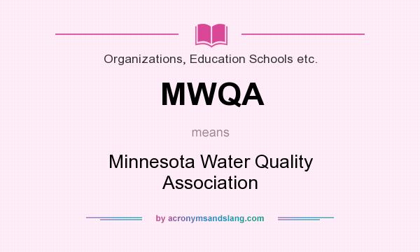 What does MWQA mean? It stands for Minnesota Water Quality Association