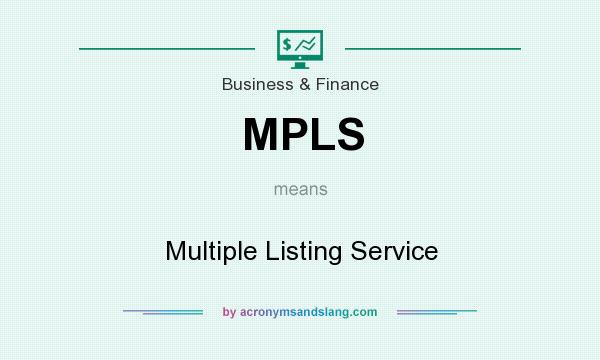 What does MPLS mean? It stands for Multiple Listing Service
