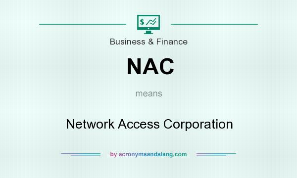 What does NAC mean? It stands for Network Access Corporation
