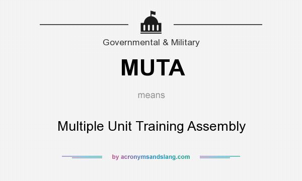 What does MUTA mean? It stands for Multiple Unit Training Assembly