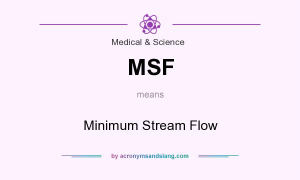 What does MSF mean? It stands for Minimum Stream Flow