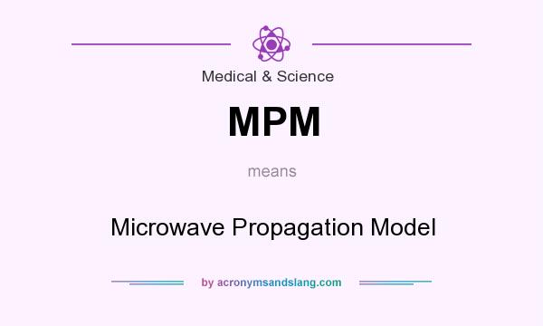 What does MPM mean? It stands for Microwave Propagation Model