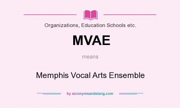 What does MVAE mean? It stands for Memphis Vocal Arts Ensemble
