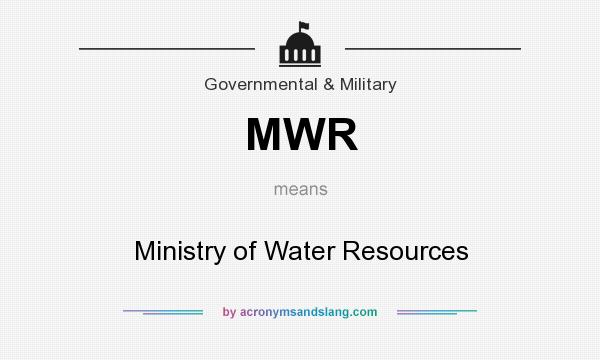 What does MWR mean? It stands for Ministry of Water Resources