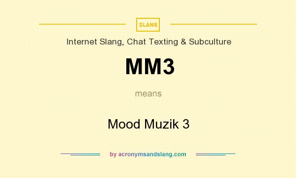 What does MM3 mean? It stands for Mood Muzik 3