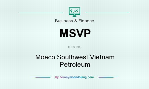 What does MSVP mean? It stands for Moeco Southwest Vietnam Petroleum
