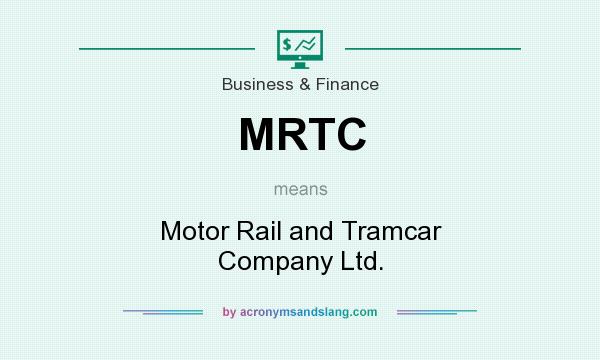 What does MRTC mean? It stands for Motor Rail and Tramcar Company Ltd.