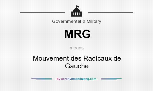 What does MRG mean? It stands for Mouvement des Radicaux de Gauche