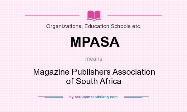 What does MPASA mean? It stands for Magazine Publishers Association of South Africa
